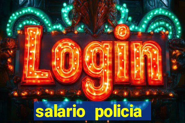 salario policia civil ba